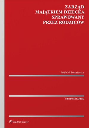 Zarząd majątkiem dziecka  sprawowany przez rodziców – ebook