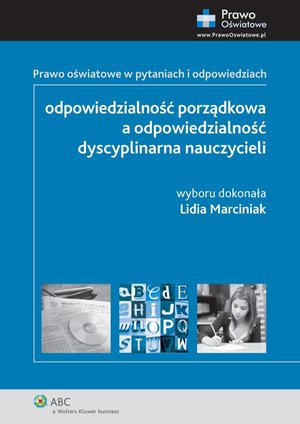 Odpowiedzialność porządkowa a odpowiedzialność dyscyplinarna nauczycieli. Prawo oświatowe w pytaniach i odpowiedziach – ebook