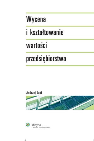 Wycena i kształtowanie wartości przedsiębiorstwa – ebook