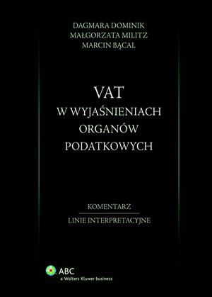 VAT w wyjaśnieniach organów podatkowych. Komentarz. Linie interpretacyjne – ebook