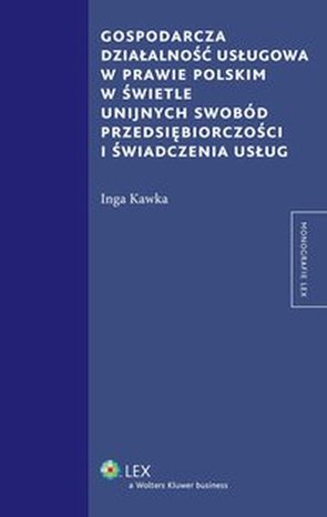 Gospodarcza działalność usługowa w prawie polskim w świetle unijnych swobód przedsiębiorczości i świadczenia usług – ebook