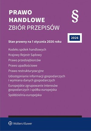 Kodeks sp&oacute;łek handlowych. Krajowy Rejestr Sądowy. Prawo przedsiębiorc&oacute;w. Prawo upadłościowe. Prawo restrukturyzacyjne. Udostępnianie informacji gospodarczych i wymiana danych gospodarczych &ndash; ebook