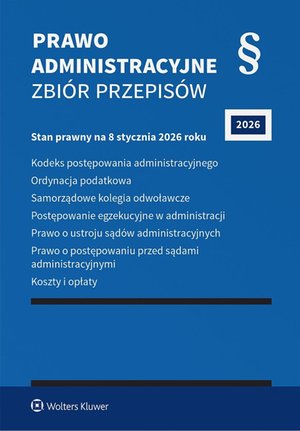 Kodeks postępowania administracyjnego. Ordynacja podatkowa. Samorządowe kolegia odwoławcze. Postępowanie egzekucyjne w administracji. Prawo o ustroju sąd&oacute;w administracyjnych. Prawo o postępowaniu przed sądami administracyjnymi &ndash; ebook