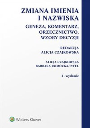 Zmiana imienia i nazwiska. Geneza, komentarz, orzecznictwo, wzory decyzji – ebook