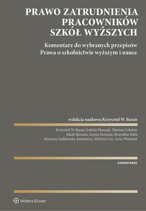 Prawo zatrudnienia pracownik&oacute;w szk&oacute;ł wyższych.  Komentarz do wybranych przepis&oacute;w ustawy. Prawo o szkolnictwie wyższym i nauce &ndash; ebook
