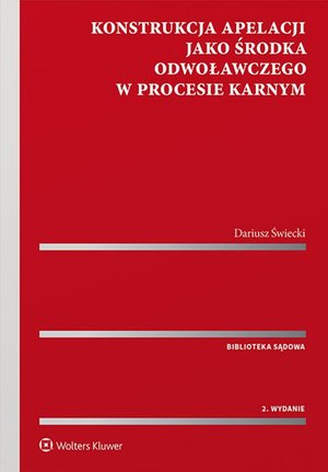 Konstrukcja apelacji jako środka odwoławczego w procesie karnym – ebook