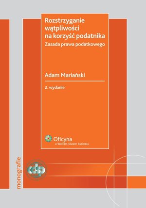 Rozstrzyganie wątpliwości na korzyść podatnika. Zasada prawa podatkowego – ebook