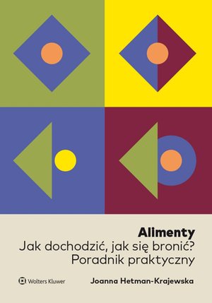 Alimenty. Jak dochodzić, jak się bronić? Poradnik praktyczny – ebook