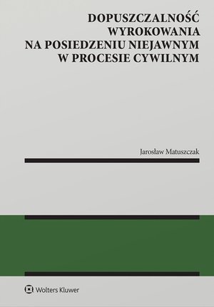 Dopuszczalność wyrokowania na posiedzeniu niejawnym w procesie cywilnym – ebook