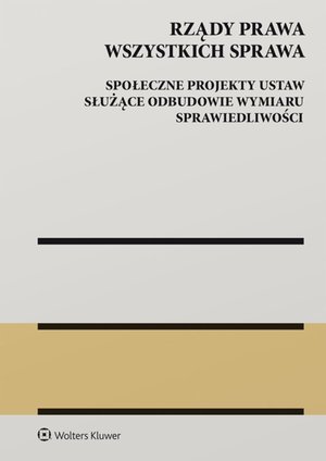 Konstytucyjne: Rządy Prawa Wszystkich Sprawa. Społeczne projekty ustaw służące odbudowie wymiaru sprawiedliwości – ebook