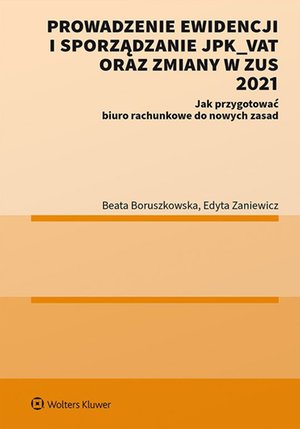 Prowadzenie ewidencji i sporządzanie JPK_VAT oraz zmiany w ZUS 2021 – ebook