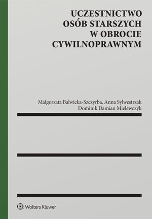 Uczestnictwo os&oacute;b starszych w obrocie cywilnoprawnym &ndash; ebook