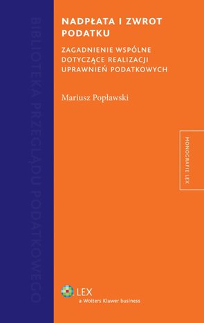 Nadpłata i zwrot podatku. Zagadnienie wspólne dotyczące realizacji uprawnień podatkowych – ebook