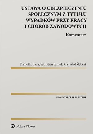 Ustawa o ubezpieczeniu społecznym z tytułu wypadków przy pracy i chorób zawodowych. Komentarz – ebook