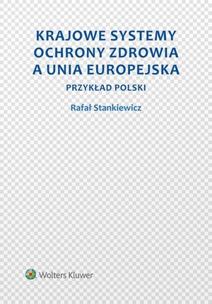 Krajowe systemy ochrony zdrowia a Unia Europejska. Przykład Polski – ebook