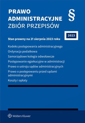 Kodeks postępowania administracyjnego. Ordynacja podatkowa. Samorządowe kolegia odwoławcze. Postępowanie egzekucyjne w administracji. Prawo o ustroju sądów administracyjnych. Prawo o postępowaniu przed sądami administracyjnymi – ebook