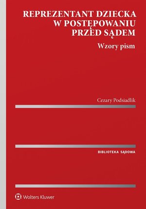 Reprezentant dziecka w postępowaniu przed sądem. Wzory pism &ndash; ebook