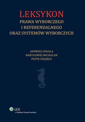 Leksykon prawa wyborczego i referendalnego oraz systemów wyborczych – ebook