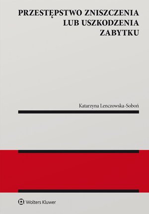 Przestępstwo zniszczenia lub uszkodzenia zabytku – ebook
