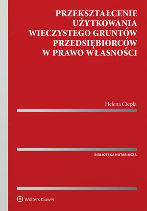 Przekształcenie użytkowania wieczystego gruntów przedsiębiorców w prawo własności – ebook