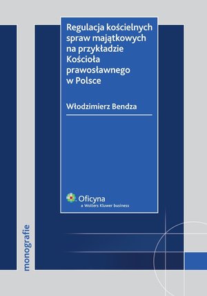 Regulacja kościelnych spraw majątkowych na przykładzie Kościoła prawosławnego w Polsce – ebook