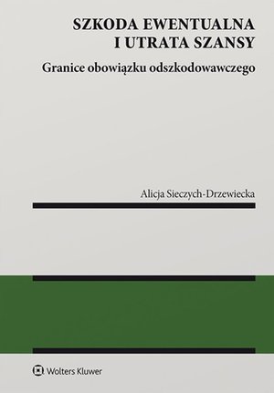 Szkoda ewentualna i utrata szansy. Granice obowiązku odszkodowawczego – ebook