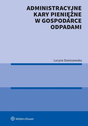 Administracyjne kary pieniężne w gospodarce odpadami – ebook