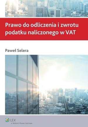 Prawo do odliczenia i zwrotu podatku naliczonego w VAT – ebook