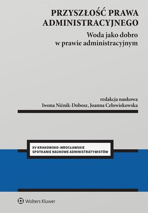 Przyszłość prawa administracyjnego. Woda jako dobro w prawie administracyjnym – ebook