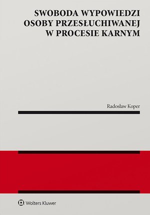 Swoboda wypowiedzi osoby przesłuchiwanej w procesie karnym – ebook