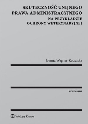 Skuteczność unijnego prawa administracyjnego na przykładzie ochrony weterynaryjnej – ebook