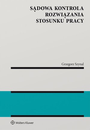 Sądowa kontrola rozwiązania stosunku pracy – ebook