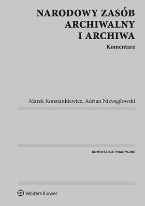 Narodowy zasób archiwalny i archiwa. Komentarz – ebook