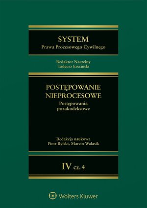 System Prawa Procesowego Cywilnego. Tom 4. Postępowanie nieprocesowe. Część 4. Postępowania pozakodeksowe – ebook