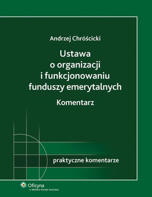 Ustawa o organizacji i funkcjonowaniu funduszy emerytalnych. Komentarz – ebook