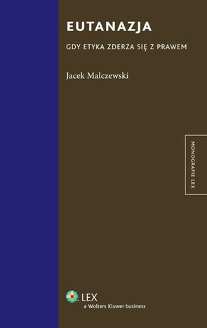 Eutanazja. Gdy etyka zderza się z prawem – ebook