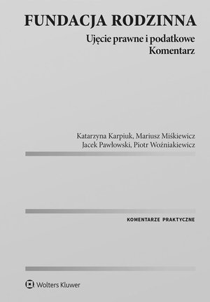 Fundacja rodzinna. Ujęcie prawne i podatkowe. Komentarz – ebook