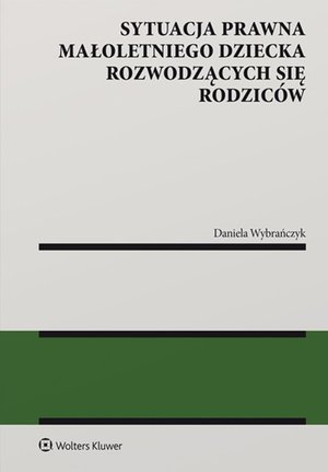 Sytuacja prawna małoletniego dziecka rozwodzących się rodziców – ebook