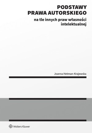 Podstawy prawa autorskiego na tle innych praw własności intelektualnej – ebook