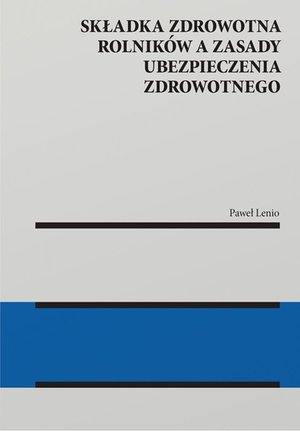 Składka zdrowotna rolnik&oacute;w a zasady ubezpieczenia zdrowotnego &ndash; ebook