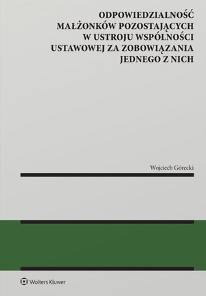Odpowiedzialność małżonk&oacute;w pozostających w ustroju wsp&oacute;lności ustawowej za zobowiązania jednego z nich &ndash; ebook