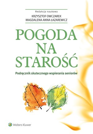 Pogoda na starość. Podręcznik skutecznego wspierania seniorów – ebook
