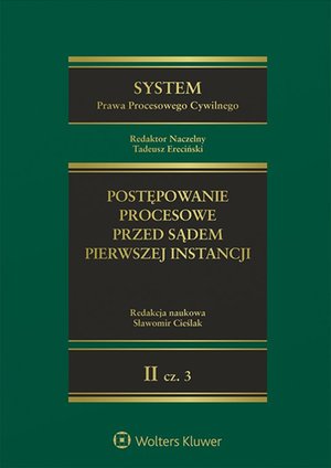 System Prawa Procesowego Cywilnego. Tom II. Postępowanie procesowe przed sądem pierwszej instancji. Część 3 – ebook