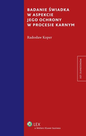 Badanie świadka w aspekcie jego ochrony w procesie karnym – ebook