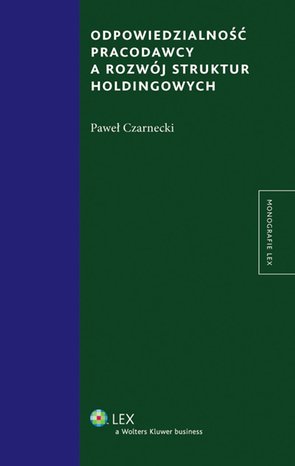 Odpowiedzialność pracodawcy a rozw&oacute;j struktur holdingowych &ndash; ebook