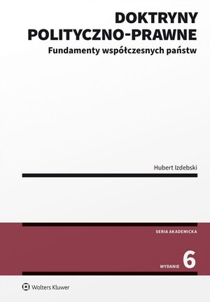 Doktryny polityczno-prawne. Fundamenty współczesnych państw – ebook