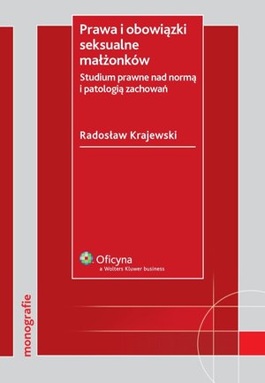 Prawa i obowiązki seksualne małżonków. Studium prawne nad normą i patologią zachowań – ebook