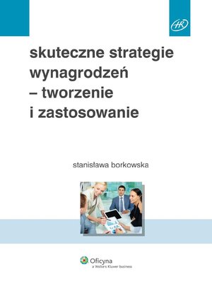 Skuteczne strategie wynagrodzeń - tworzenie i zastosowanie – ebook
