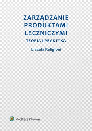 Zarządzanie produktami leczniczymi. Teoria i praktyka – ebook