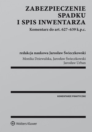 Zabezpieczenie spadku i spis inwentarza. Komentarz do art. 627-639 k.p.c. – ebook